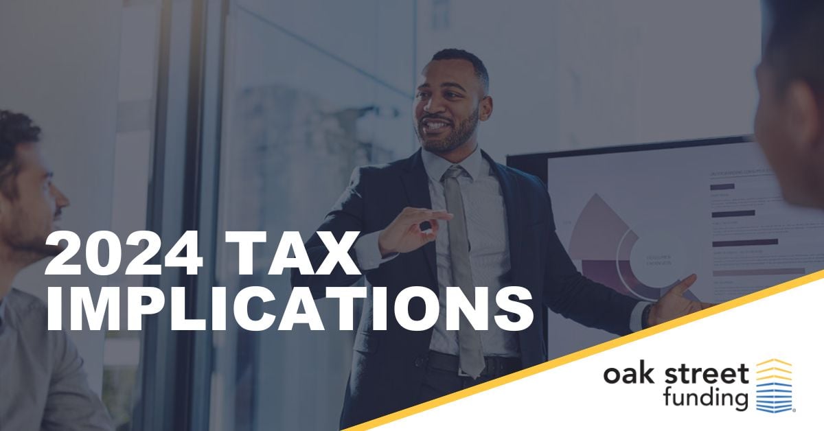 2024 Tax Implications | Oak Street Funding Blog