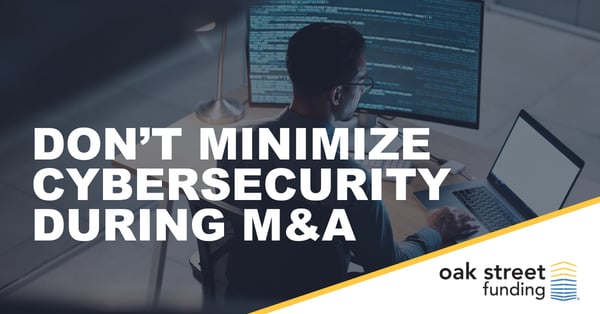 Don’t Minimize Cybersecurity During M&A Deals