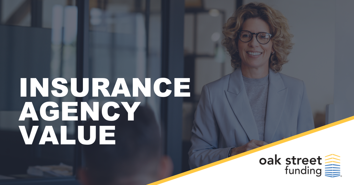 Insurance agency value | Oak Street Funding Blog