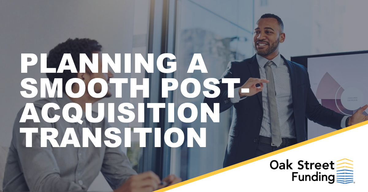 Planning a Smooth Post-Acquisition Transition | Oak Street Funding Blogs