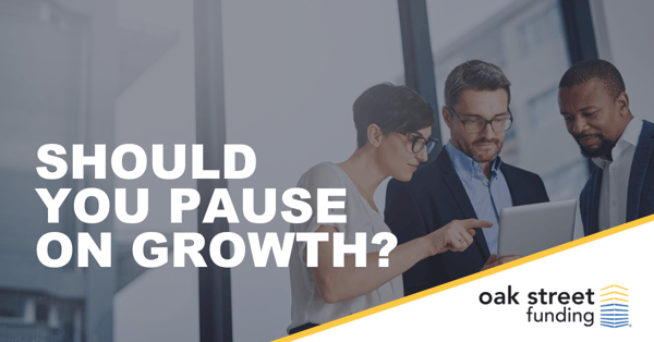 Should you pause on growth