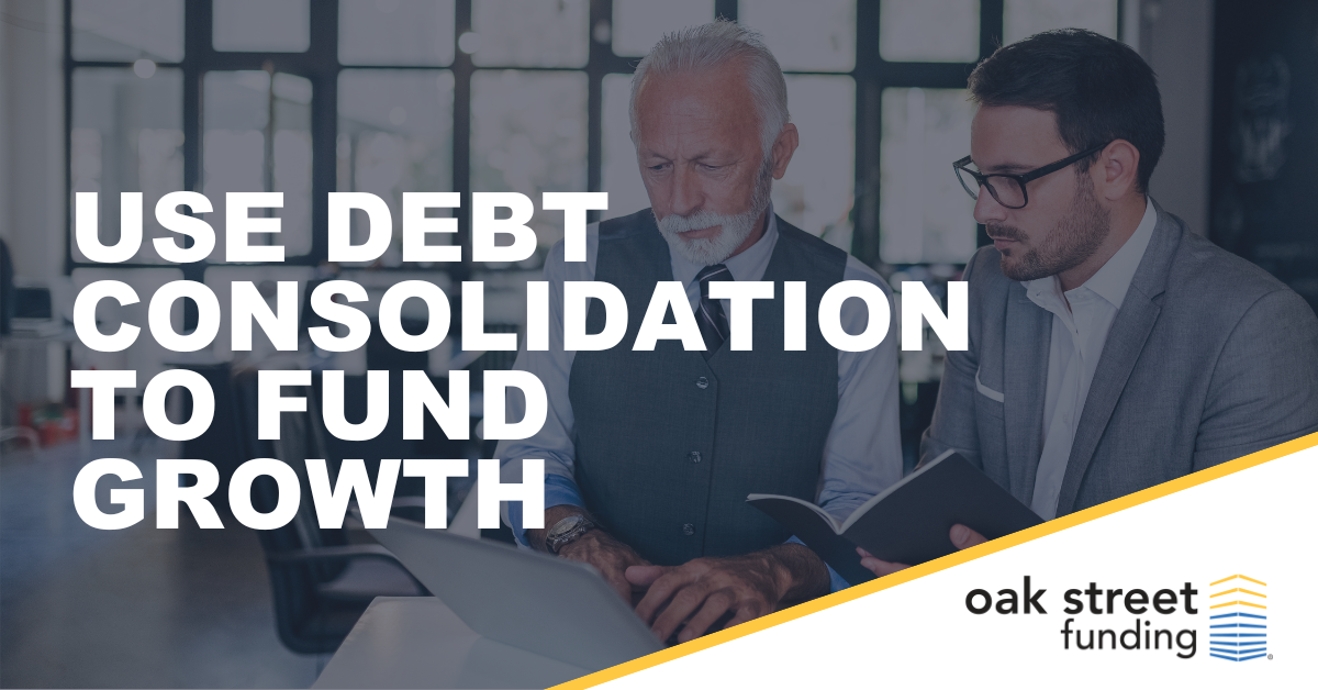 Debt consolidation for growth | Oak Street Funding Blogs